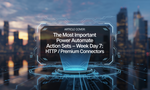 The Most Important Power Automate Action Sets – Week Day 7: HTTP / Premium Connectors